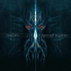 Zardonic : Lovecraft Machine
